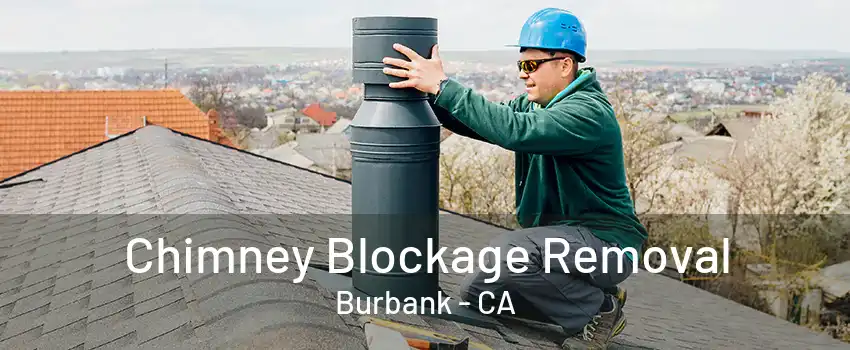 Chimney Blockage Removal Burbank - CA