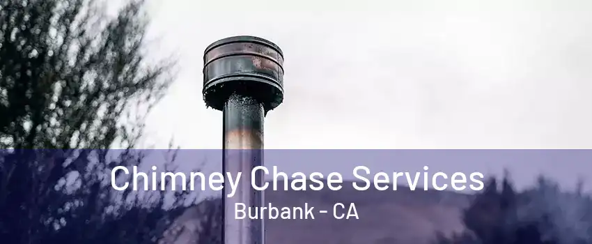 Chimney Chase Services Burbank - CA