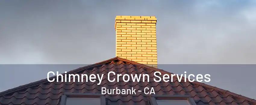 Chimney Crown Services Burbank - CA