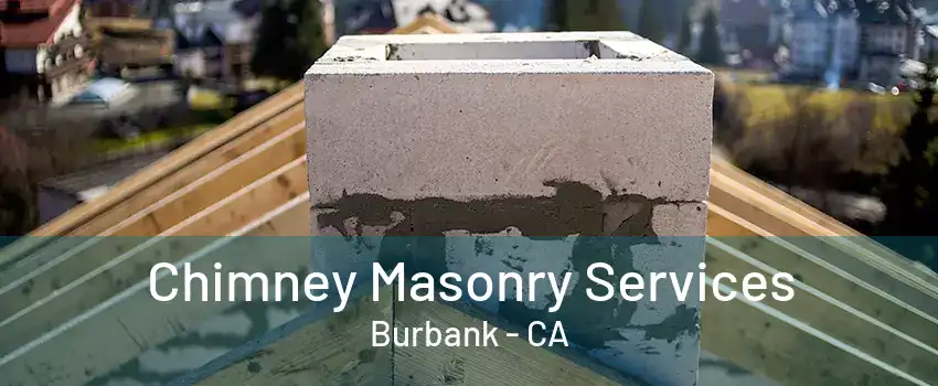 Chimney Masonry Services Burbank - CA