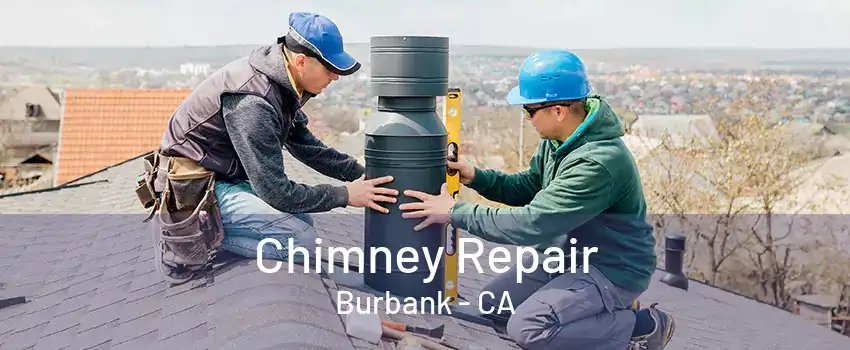 Chimney Repair Burbank - CA