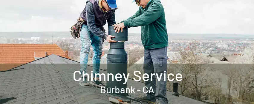 Chimney Service Burbank - CA