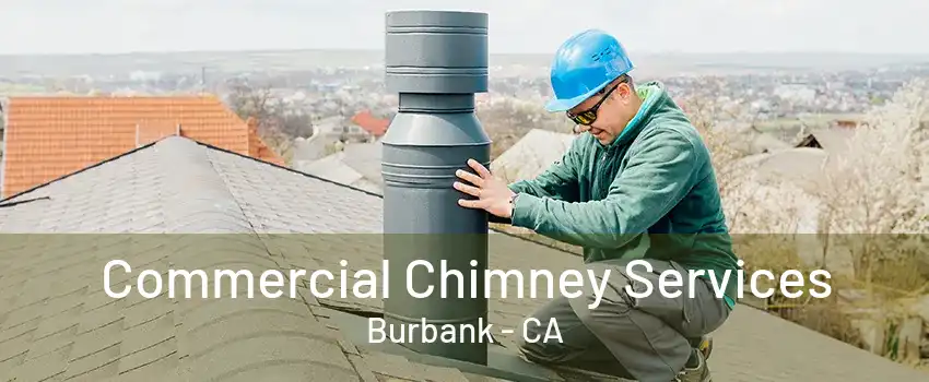 Commercial Chimney Services Burbank - CA