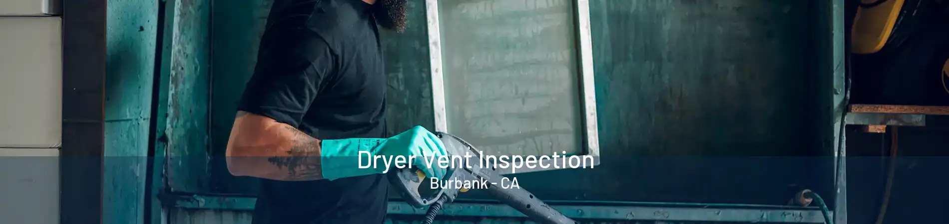 Dryer Vent Inspection Burbank - CA