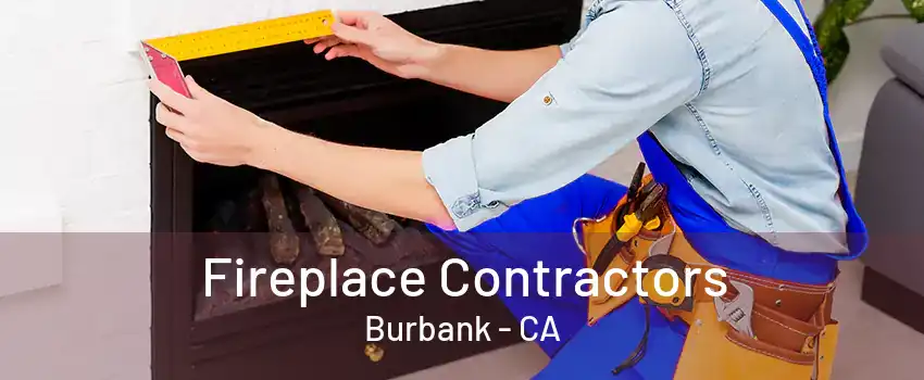 Fireplace Contractors Burbank - CA