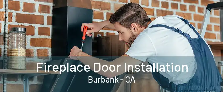 Fireplace Door Installation Burbank - CA