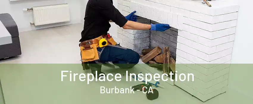 Fireplace Inspection Burbank - CA