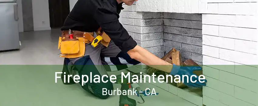 Fireplace Maintenance Burbank - CA