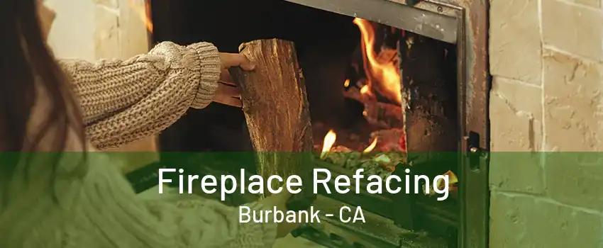 Fireplace Refacing Burbank - CA