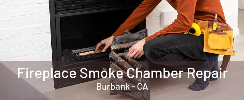 Fireplace Smoke Chamber Repair Burbank - CA