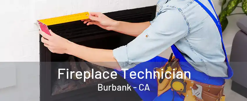 Fireplace Technician Burbank - CA