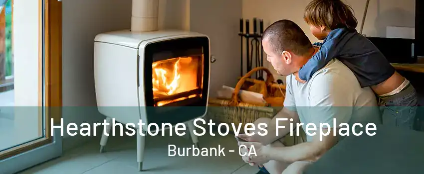 Hearthstone Stoves Fireplace Burbank - CA