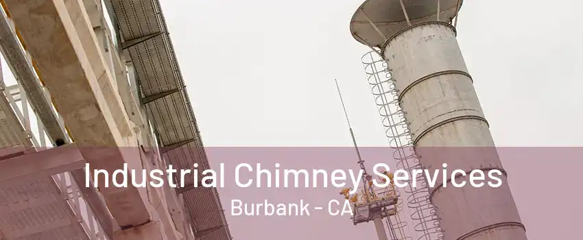 Industrial Chimney Services Burbank - CA