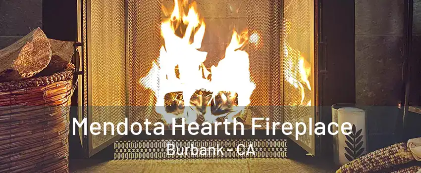 Mendota Hearth Fireplace Burbank - CA