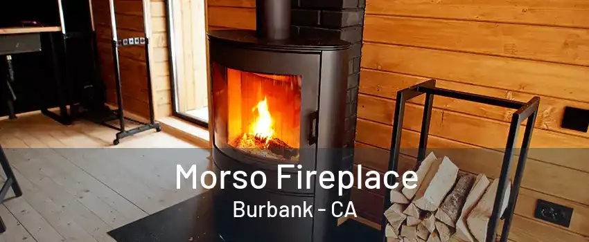 Morso Fireplace Burbank - CA