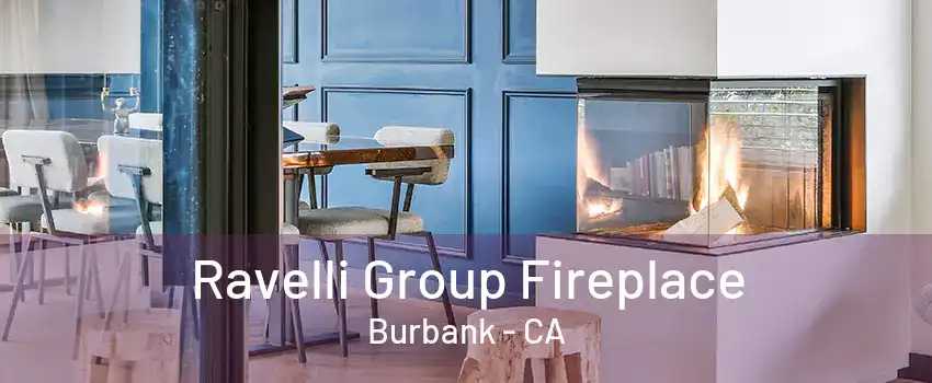 Ravelli Group Fireplace Burbank - CA