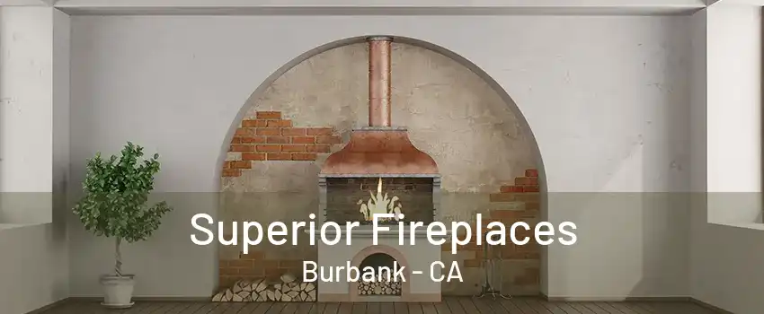 Superior Fireplaces Burbank - CA