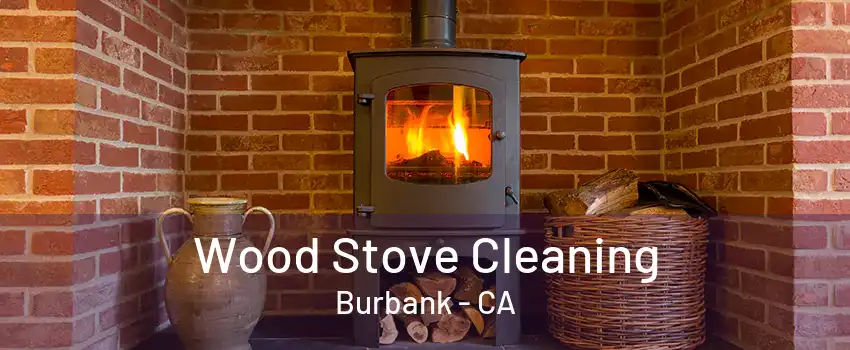 Wood Stove Cleaning Burbank - CA